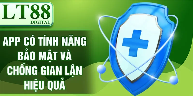 App có tính năng bảo mật và chống gian lận hiệu quả
