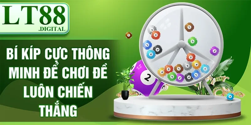 Bí kíp cực thông minh để chơi đề luôn chiến thắng