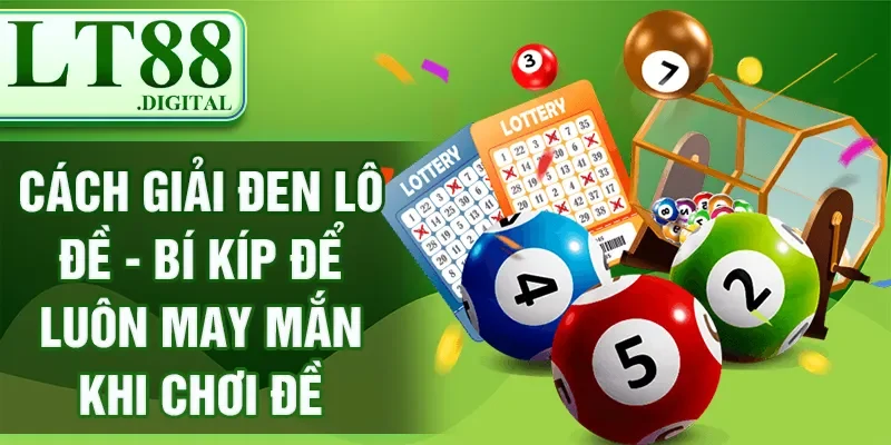 Cách Giải Đen Lô Đề - Bí Kíp Để Luôn May Mắn Khi Chơi Đề