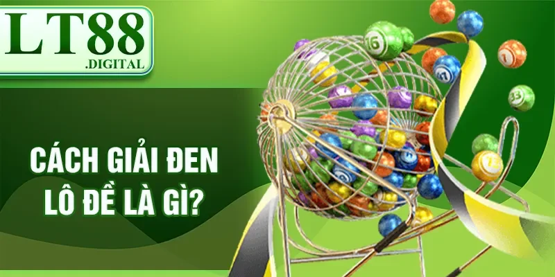 Cách giải đen lô đề là gì?
