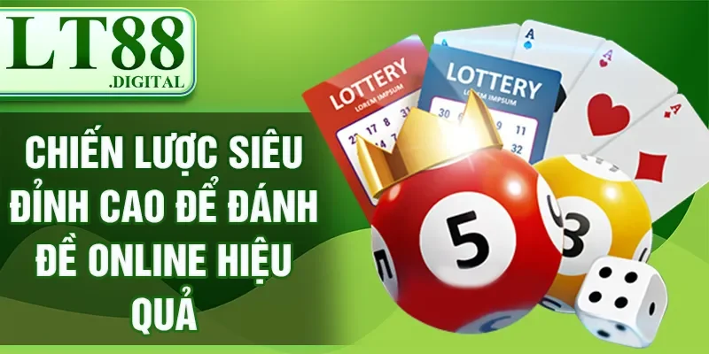 Lô Đề Online LT88 - Trải Nghiệm Cảm Giác Trúng Lớn Mỗi Ngày 3 Chiến lược siêu đỉnh cao để đánh đề online hiệu quả