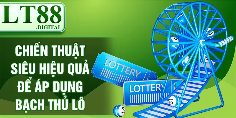 Chiến thuật siêu hiệu quả để áp dụng bạch thủ lô
