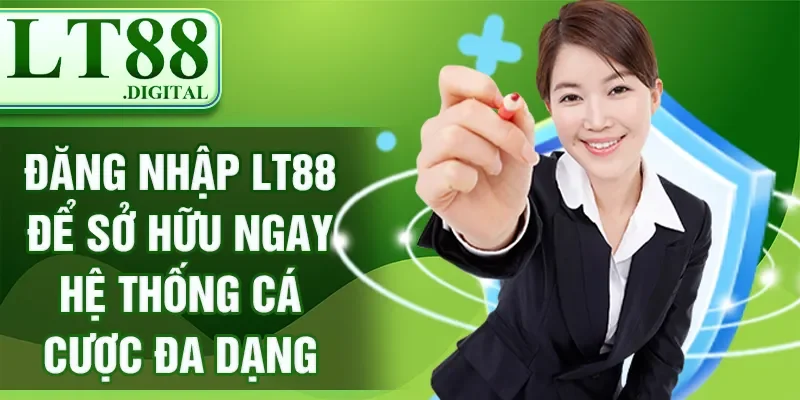 Đăng nhập LT88 Để Sở Hữu Ngay Hệ Thống Cá Cược Đa Dạng
