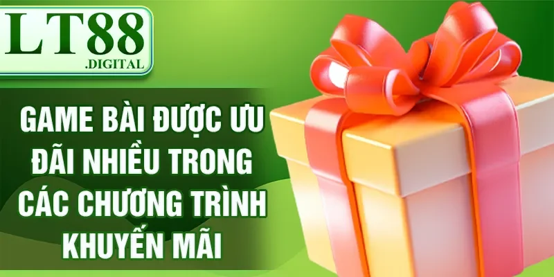 Game bài được ưu đãi nhiều trong các chương trình khuyến mãi