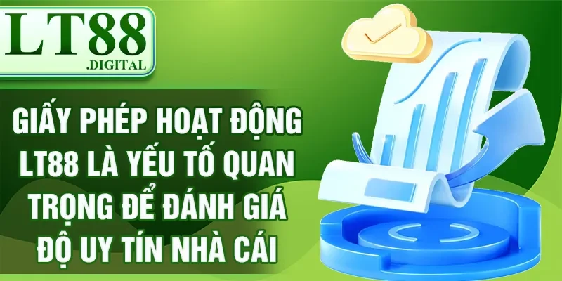 Giấy phép hoạt động LT88 đảm bảo trò chơi công bằng