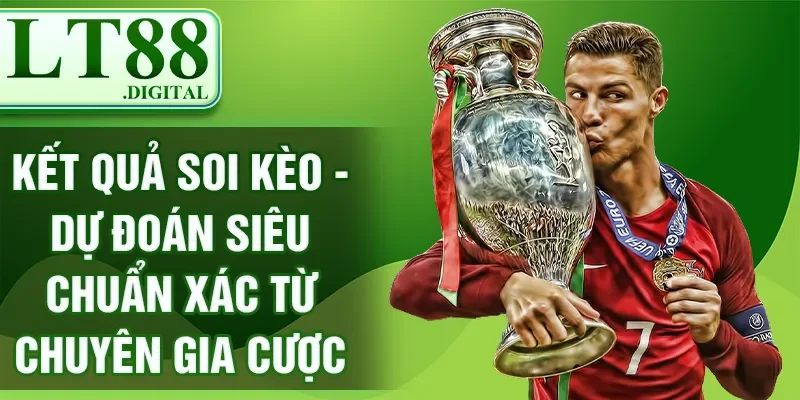 Kết Quả Soi Kèo - Dự Đoán Siêu Chuẩn Xác Từ Chuyên Gia Cược