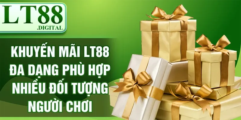Khuyến mãi LT88 đa dạng phù hợp nhiều đối tượng người chơi
