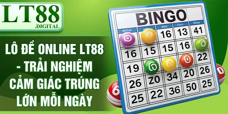 Lô Đề Online LT88 - Trải Nghiệm Cảm Giác Trúng Lớn Mỗi Ngày