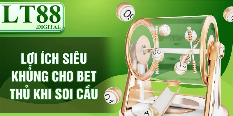 Lợi ích siêu khủng cho bet thủ khi soi cầu