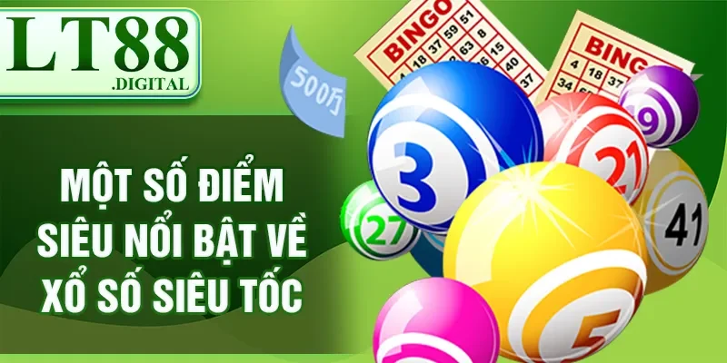 Một số điểm siêu nổi bật về xổ số siêu tốc
