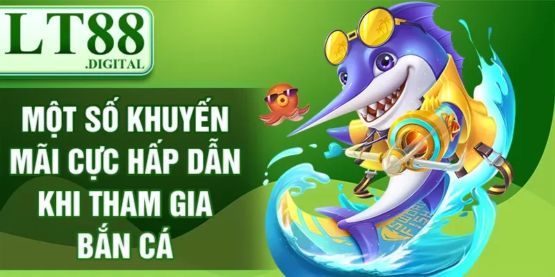 Một số khuyến mãi cực hấp dẫn khi tham gia bắn cá