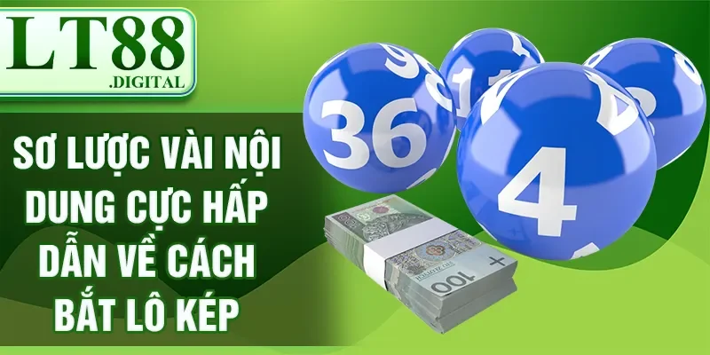 Sơ lược vài nội dung cực hấp dẫn về cách bắt lô kép