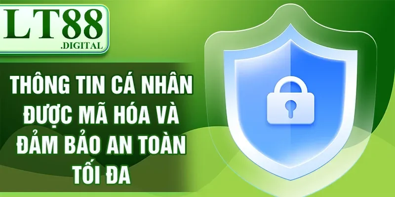 Thông tin cá nhân được mã hóa và đảm bảo an toàn tối đa