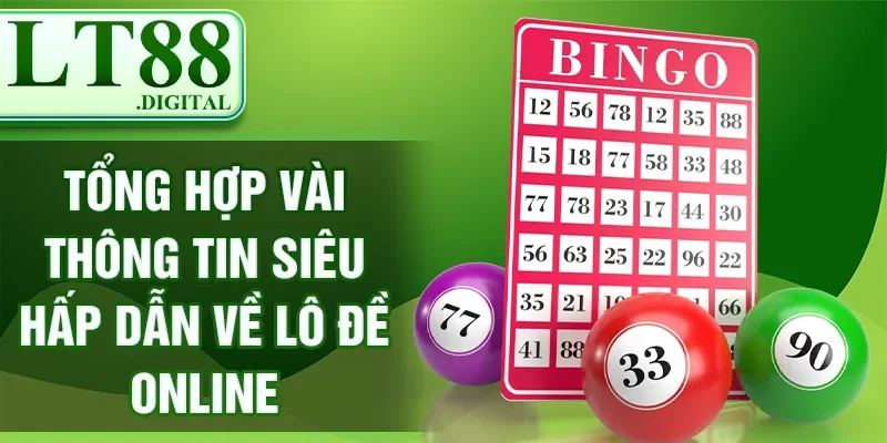 Lô Đề Online LT88 - Trải Nghiệm Cảm Giác Trúng Lớn Mỗi Ngày 1 Tổng hợp vài thông tin siêu hấp dẫn về lô đề online