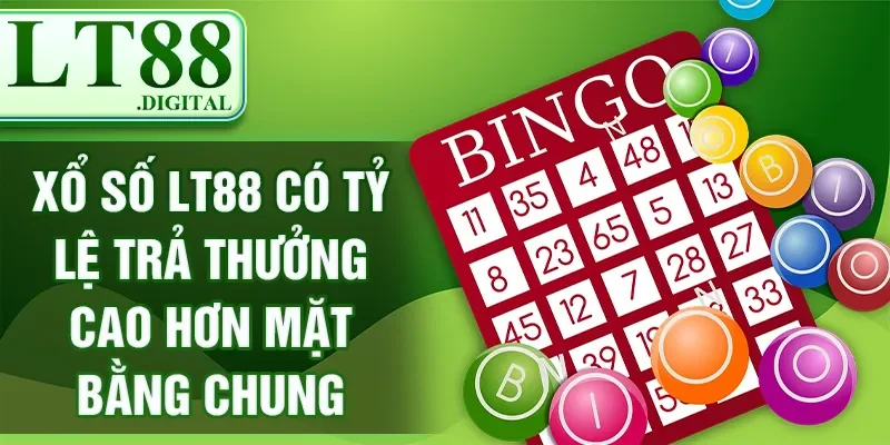 Xổ số LT88 có tỷ lệ trả thưởng cao hơn mặt bằng chung